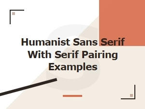 Masterful Pairings with Humanist Sans Serif and Serif Fonts