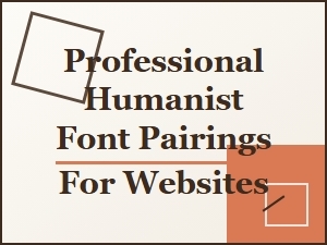 Mastering Humanist Font Combinations for Web Design