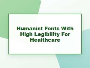 Healthcare Brand Typography with Humanist Fonts