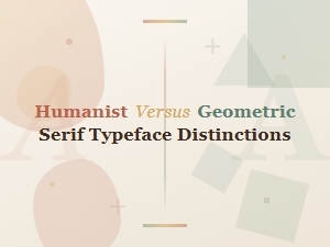 The Humanist and Geometric Serif Divide